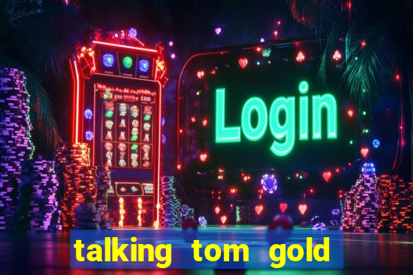 talking tom gold run 1.0 5.684 apk